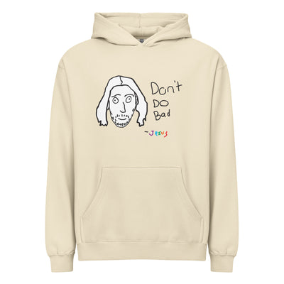 Don't Do Bad Hoodie - Shirtwascash