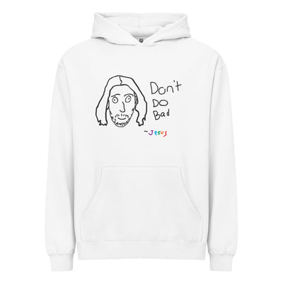 Don't Do Bad Hoodie - Shirtwascash