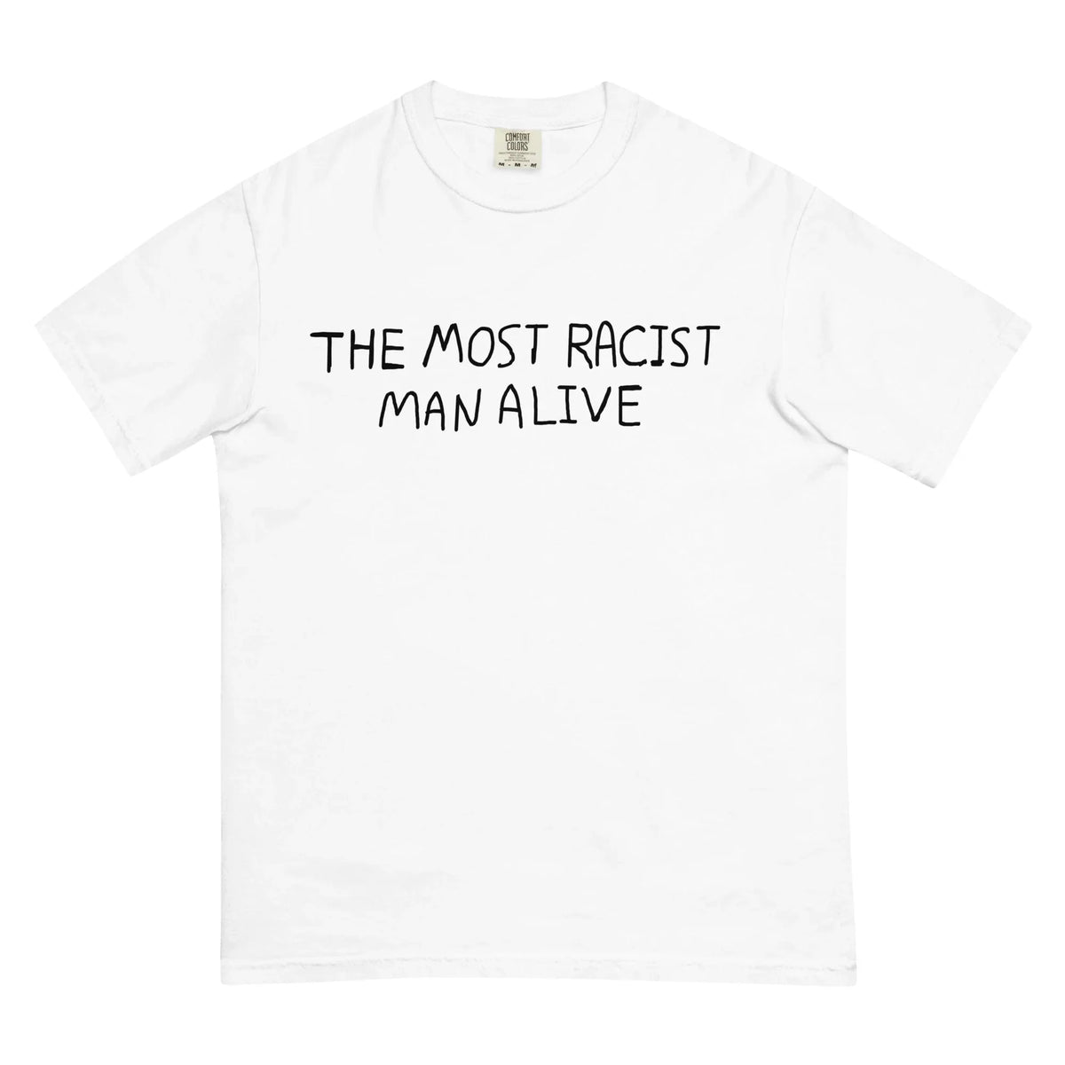 The Most Racist Man Alive T-Shirt - Shirtwascash