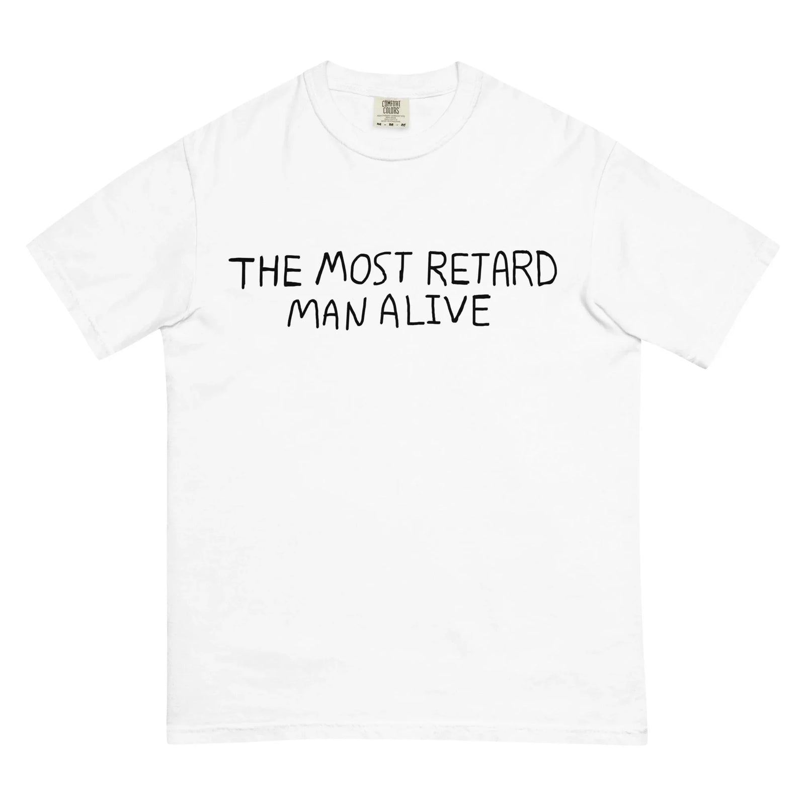 The Most Retard Man Alive T-Shirt - Shirtwascash