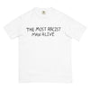 The Most Racist Man Alive T-Shirt - Shirtwascash