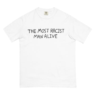 The Most Racist Man Alive T-Shirt - Shirtwascash