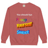 Keep Yourself Sweet Sweatshirt - Shirtwascash