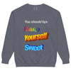 Keep Yourself Sweet Sweatshirt - Shirtwascash