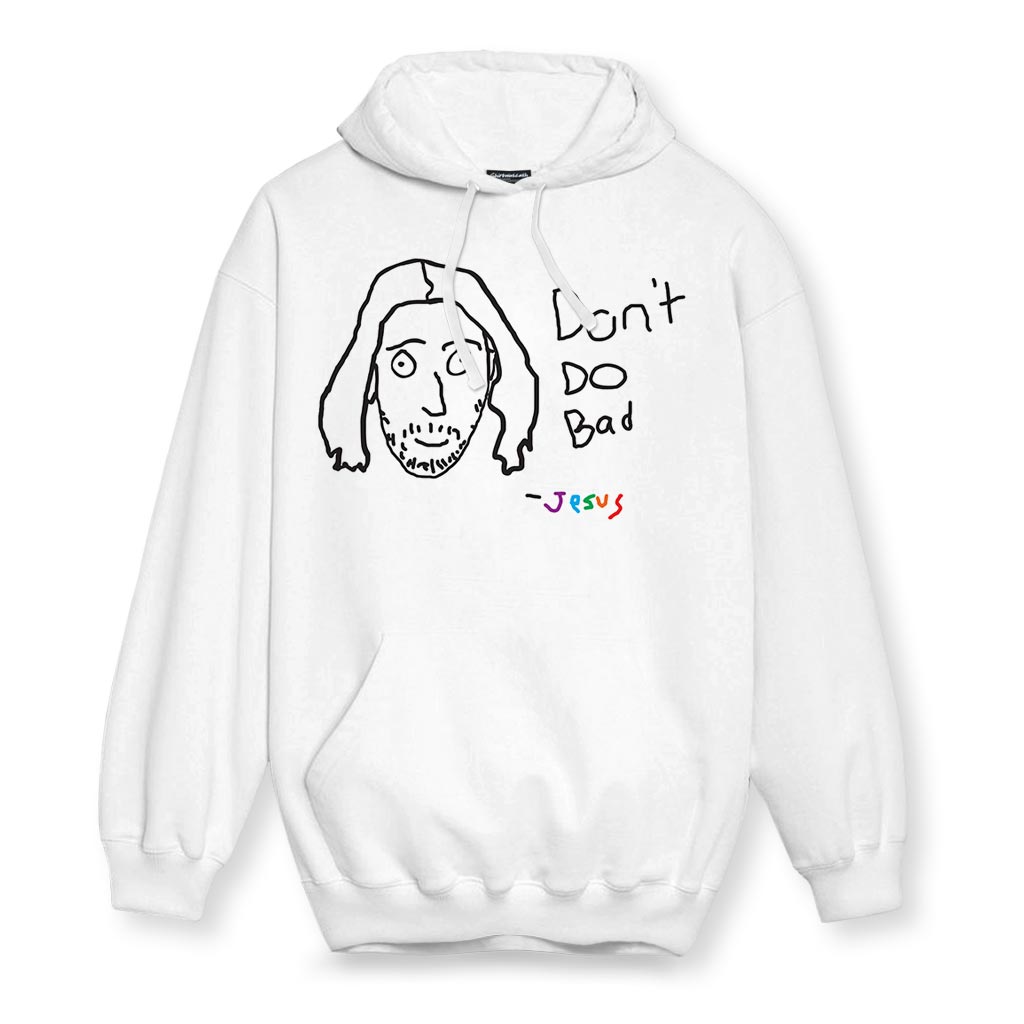 Don't Do Bad Hoodie